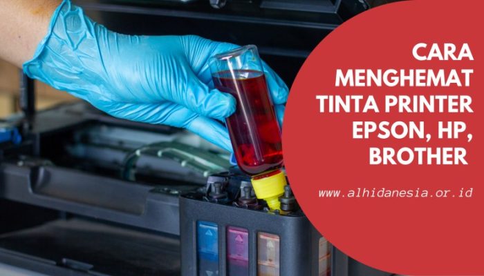 Cara Menghemat Tinta Printer Epson, HP, Brother