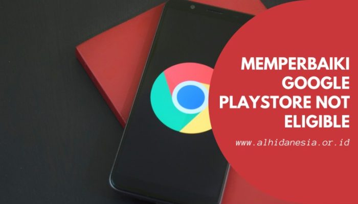 Memperbaiki Google Playstore Not Eligible