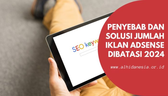 Penyebab Dan Solusi Jumlah Iklan Adsense Dibatasi 2024